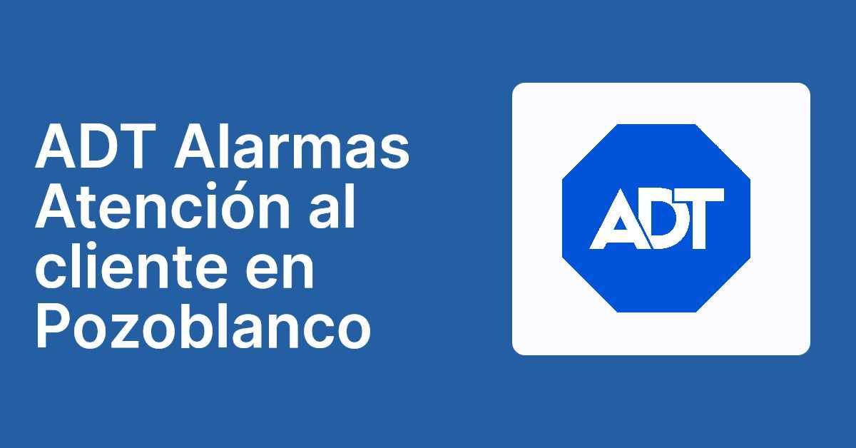 ADT Alarmas Atención al cliente en Pozoblanco